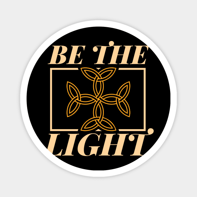 Be The Light - Holy God And Jesus Christ T-Shirt Magnet by biNutz